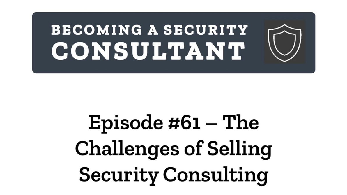 EP61 Challenges of Selling Security Consulting